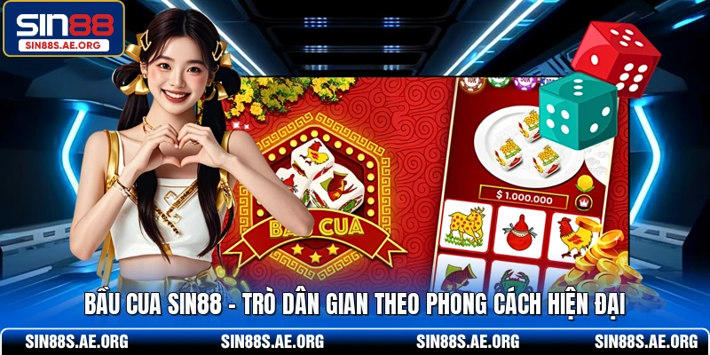Bầu Cua SIN88 – Trò Dân Gian Theo Phong Cách Hiện Đại 