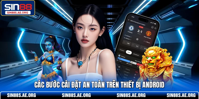 Các bước cài đặt an toàn trên thiết bị Android