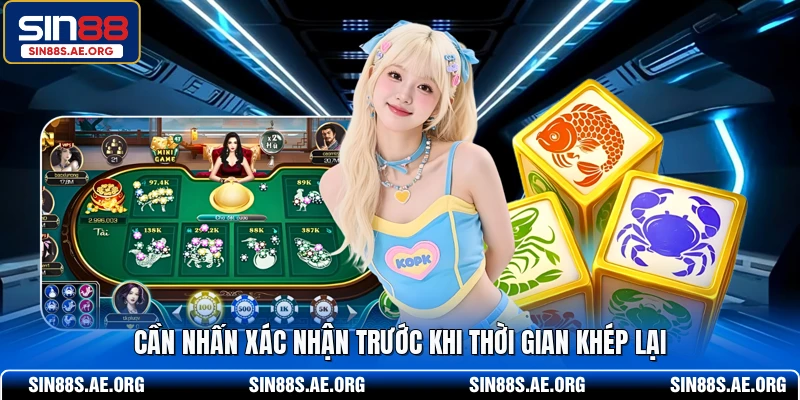 Cần nhấn xác nhận trước khi thời gian khép lại