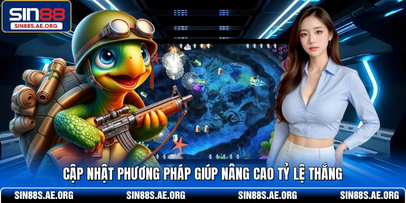 Cập nhật phương pháp giúp nâng cao tỷ lệ thắng