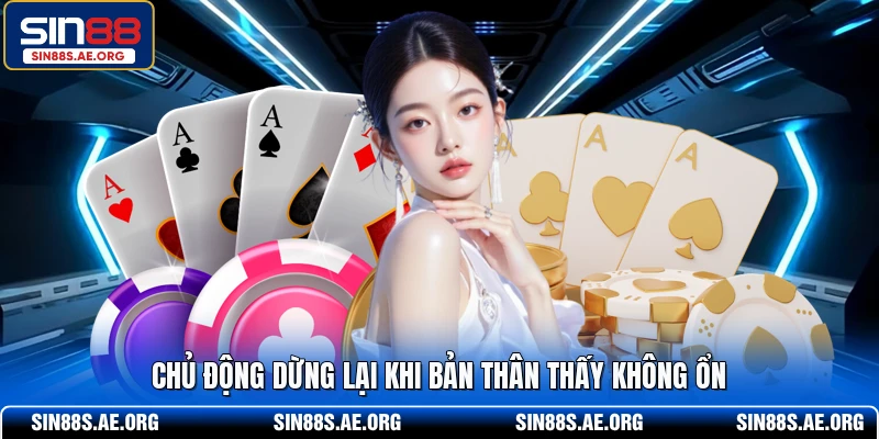 Chủ động dừng lại khi bản thân thấy không ổn