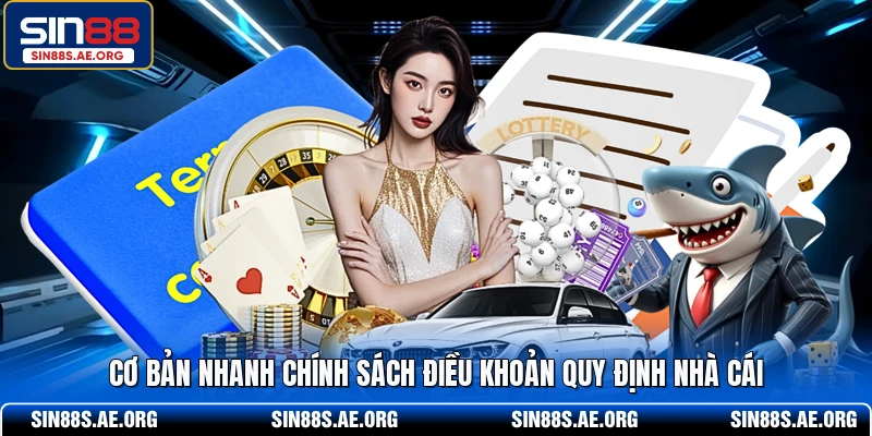 Cơ bản nhanh chính sách điều khoản quy định nhà cái