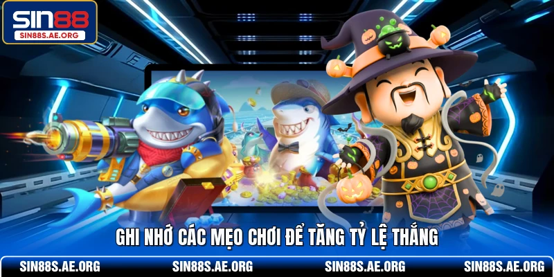 Ghi nhớ các mẹo chơi để tăng tỷ lệ thắng
