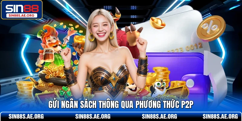 Gửi ngân sách thông qua phương thức P2P