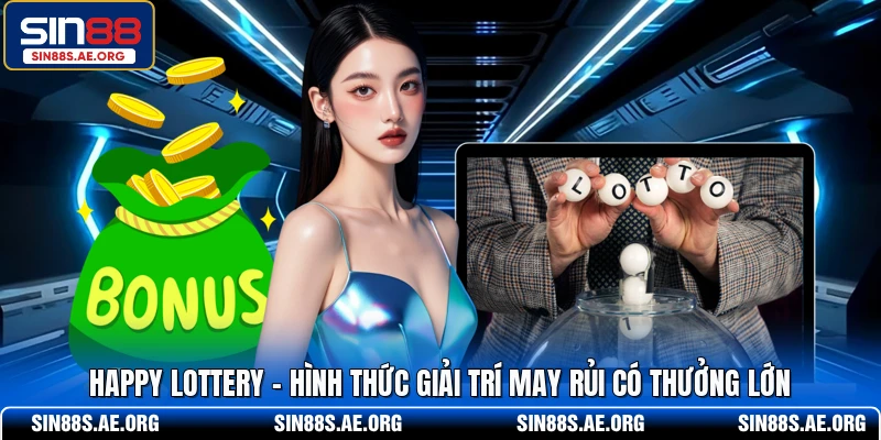 Happy Lottery - Hình thức giải trí may rủi có thưởng lớn 