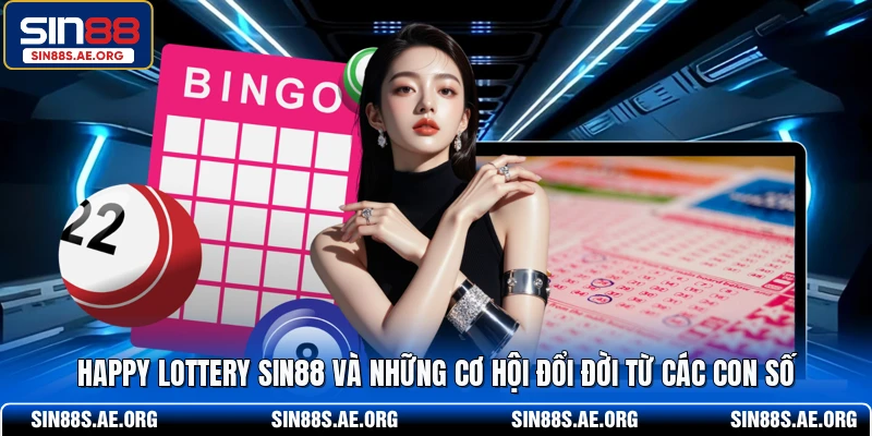 Happy Lottery SIN88 - Những Cơ Hội Đổi Đời Từ Các Con Số