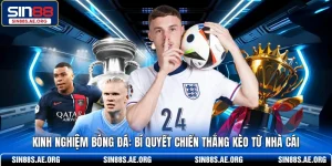 Kinh Nghiệm Bóng Đá - Bí Quyết Chinh Phục Kèo Nhà Cái