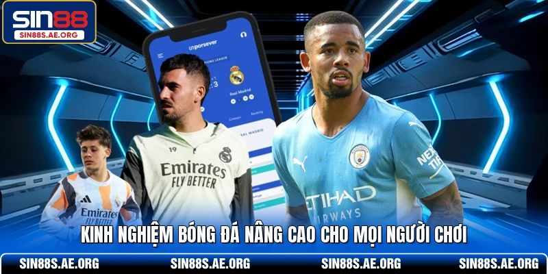 Kinh nghiệm bóng đá nâng cao cho mọi người chơi