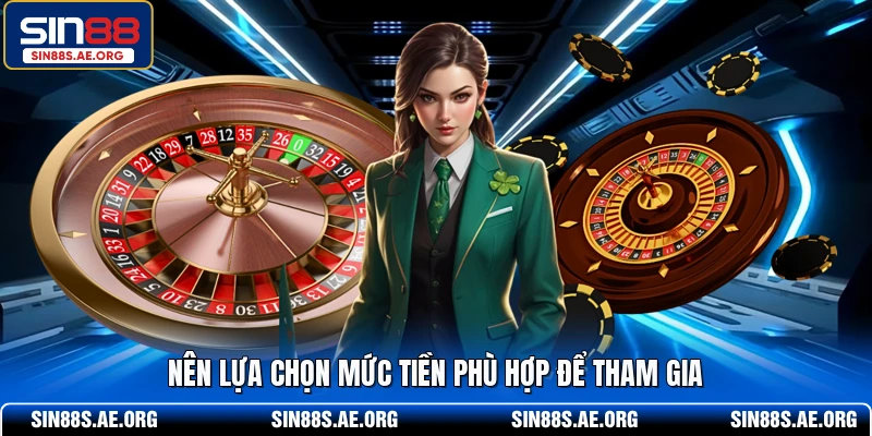 Nên lựa chọn mức tiền phù hợp để tham gia