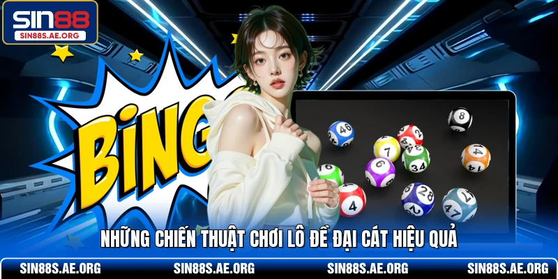 Những chiến thuật chơi lô đề đại cát hiệu quả