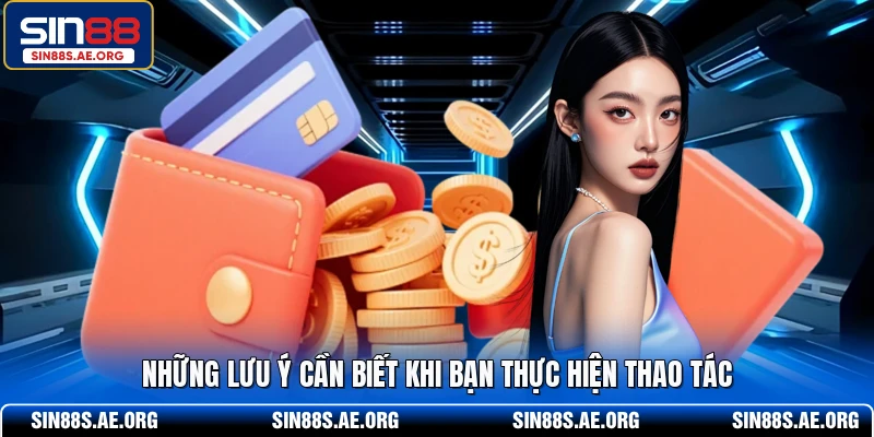 Những lưu ý cần biết khi bạn thực hiện thao tác
