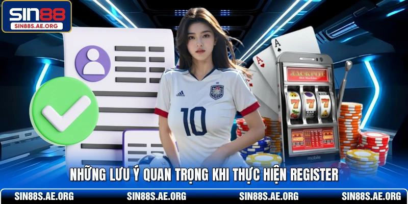 Những lưu ý quan trọng khi thực hiện register