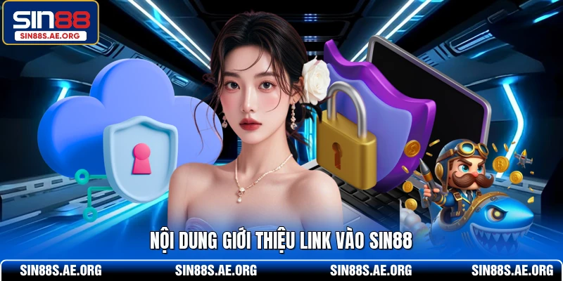 Nội dung giới thiệu link vào SIN88