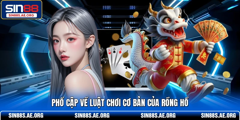 Phổ cập về luật chơi cơ bản của Rồng Hổ