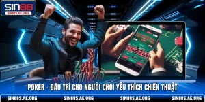 Poker - Đấu Trí Cho Người Chơi Yêu Thích Chiến Thuật