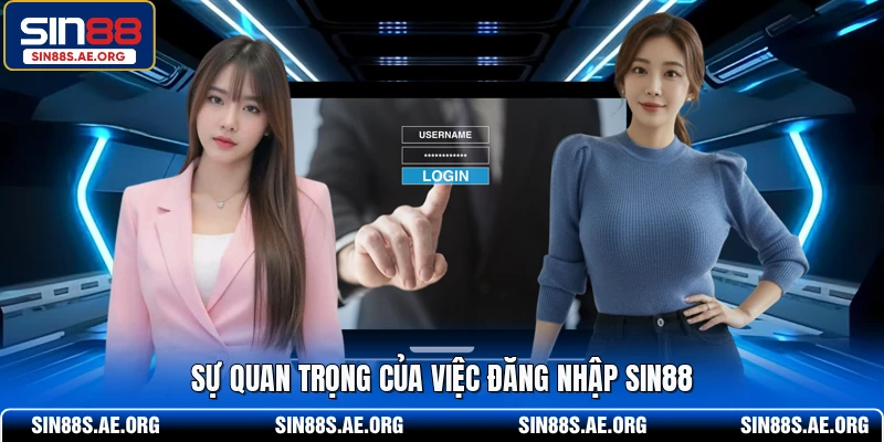 Sự quan trọng của việc đăng nhập SIN88