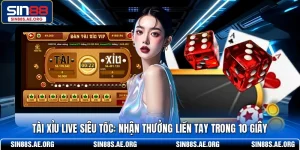Tài Xỉu Live Siêu Tốc SIN88 - Nhận Thưởng Liền Tay Trong 10 Giây
