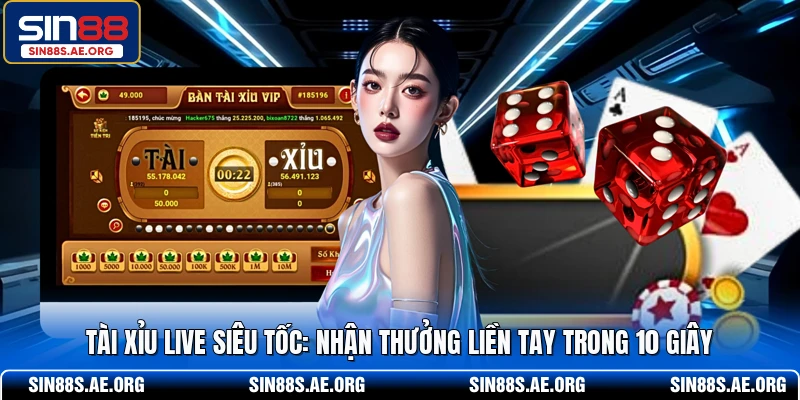 Tài Xỉu Live Siêu Tốc SIN88 - Nhận Thưởng Liền Tay Trong 10 Giây