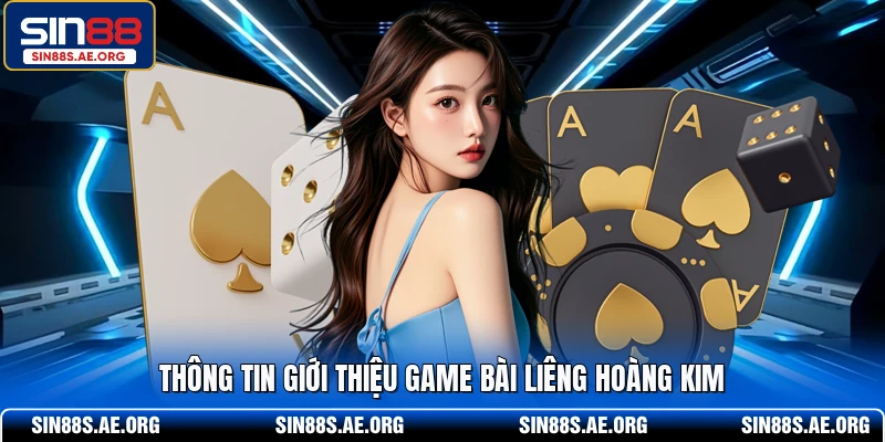 Thông tin giới thiệu game bài Liêng Hoàng Kim