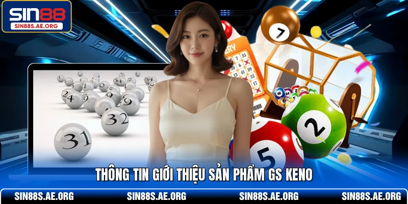 Thông tin giới thiệu sản phẩm GS Keno