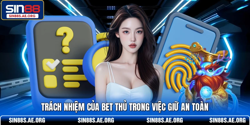 Trách nhiệm của bet thủ trong việc giữ an toàn