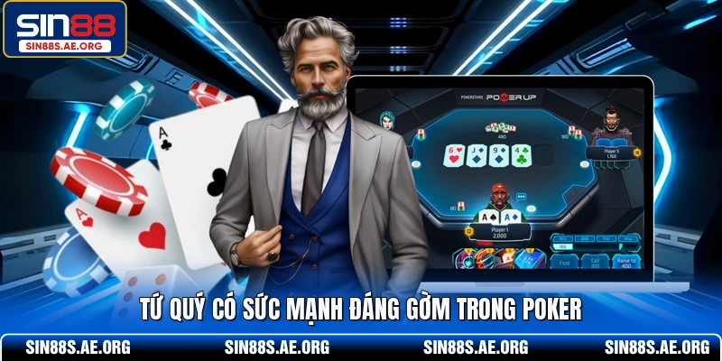 Tứ quý có sức mạnh đáng gờm trong Poker